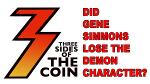 Did Gene Simmons Lose the Demon Character on Three Sides of the Coin