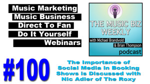 Episode #100 - Nic Adler of The Roxy Discusses the Importance of Social Media in Booking Shows
