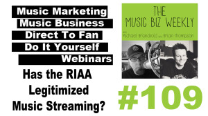 Has the RIAA Legitimized Music Streaming on The Music Biz Weekly
