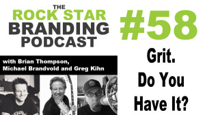 Grit. Do You Have It? On The Rock Star Branding Podcast