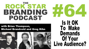 Is It OK To Make Demands Of Your Live Audience? On Rock Star Branding Podcast
