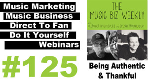 Improve Your Career By Being Authentic & Thankful on The Music Biz Weekly