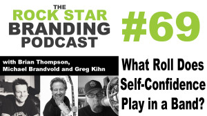 What Roll Does Self-Confidence Play in a Band? Rock Star Branding Podcast