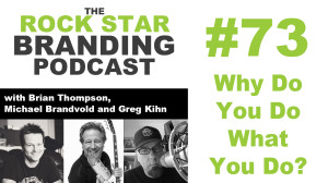 Why Do You Do What You Do? On The Rock Star Branding Podcast